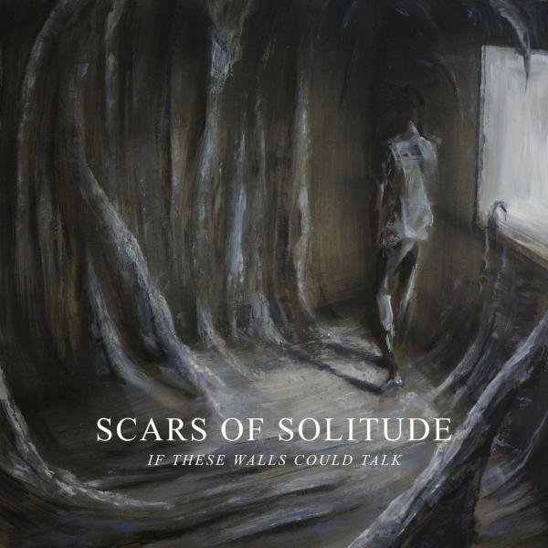 Scars of Solitude - If These Walls Could Talk (EP)