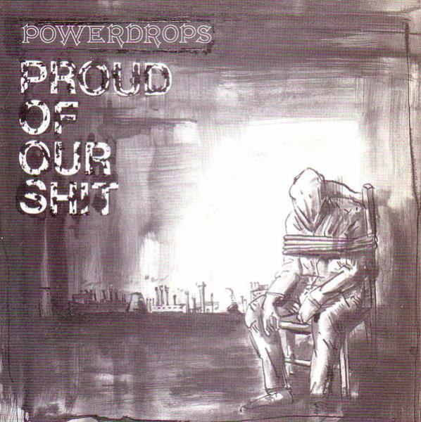 Powerdrops - Proud of Our Shit (Single)