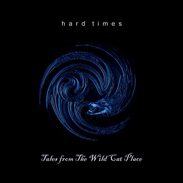Hard Times - Tales From The Wild Cat Place (Lossless)