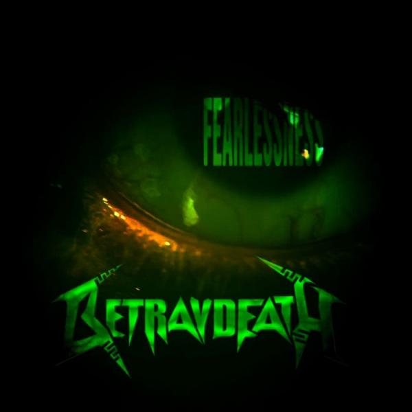 Betraydeath - Fearlessness