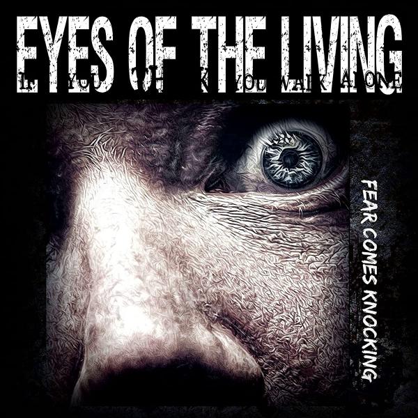 Eyes Of The Living - Fear Comes Knocking