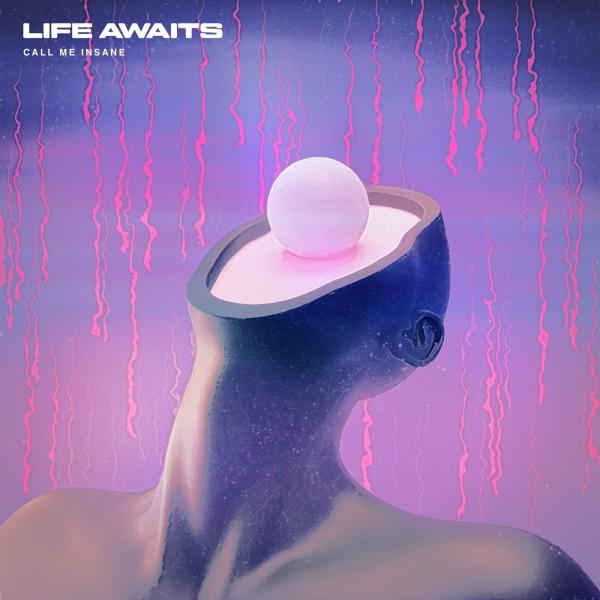 Life Awaits - Call Me Insane