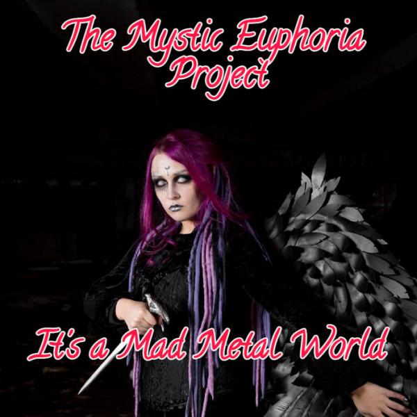 The Mystic Euphoria Project - It's a Mad Metal World