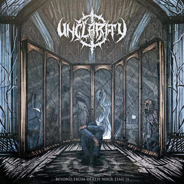 Unclarity - Beyond From Death, Your Time Is...