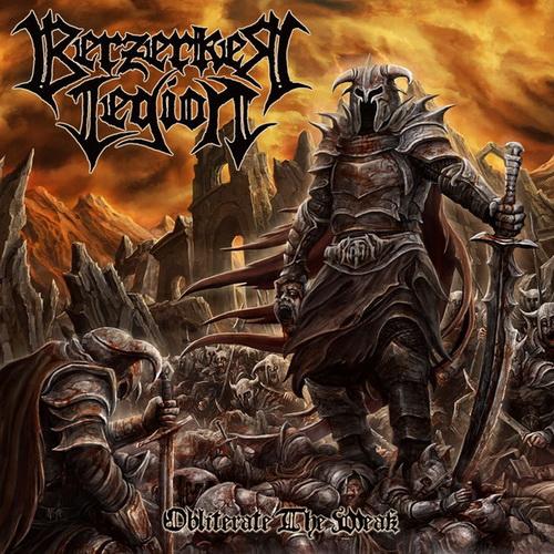Berzerker Legion - Obliterate The Weak (Limited Edition) (Lossless)