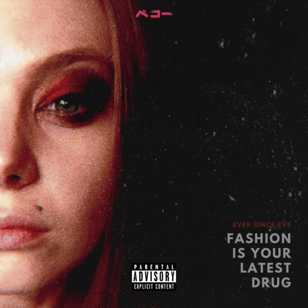 Ever Since Eve - Fashion Is Your Latest Drug (EP)