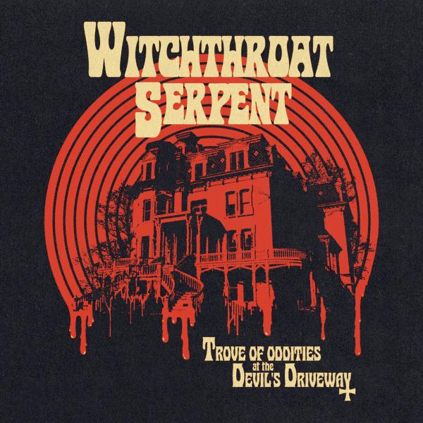 Witchthroat Serpent - Trove of Oddities at the Devil's Driveway (Lossless)