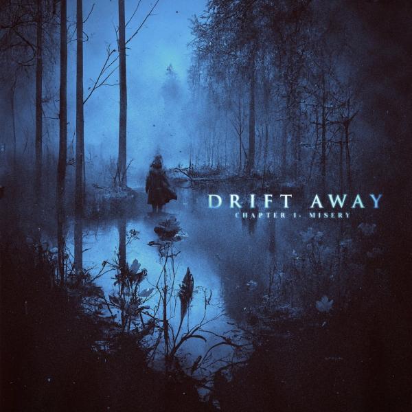 Drift Away - Chapter 1: Misery (EP)