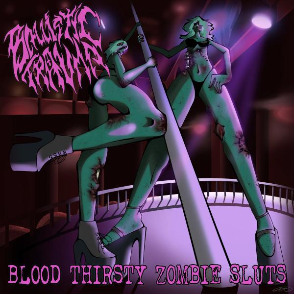 Ballistic Trauma - Blood Thirsty Zombie Sluts (EP)