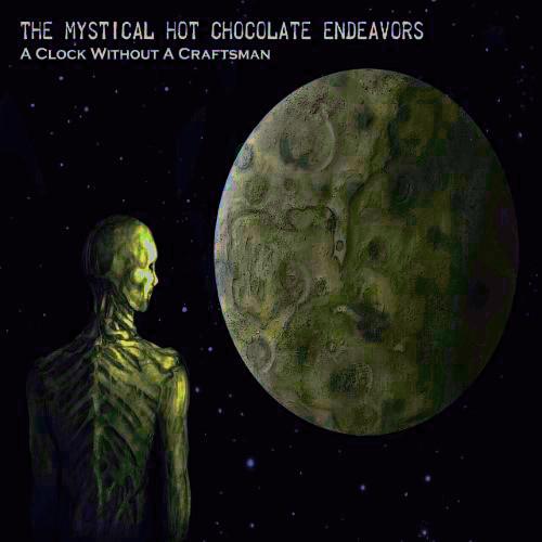 The Mystical Hot Chocolate Endeavors - A Clock Without A Craftsman