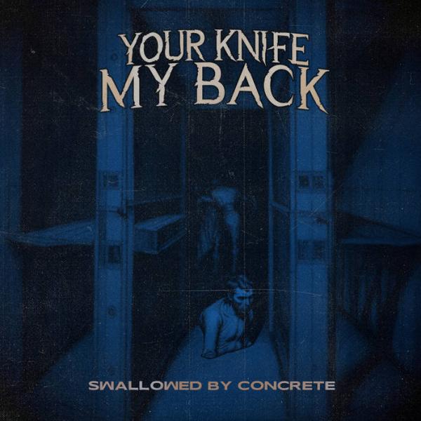 Your Knife My Back - Swallowed By Concrete (EP)
