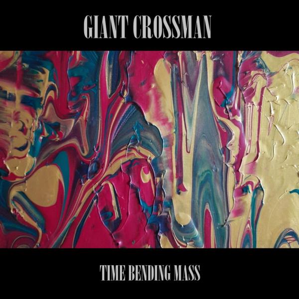 Giant Crossman - Time Bending Mass (Upconvert)