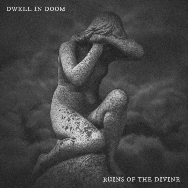 Dwell in Doom - Ruins of the Divine (Lossless)