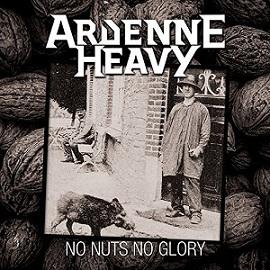 Ardenne Heavy - No Nuts No Glory