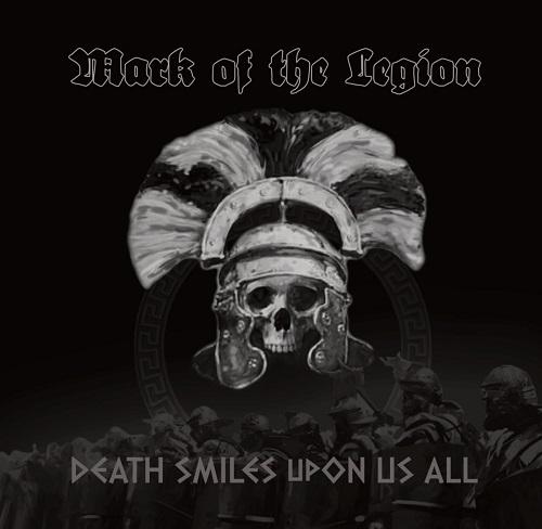 Mark of the Legion - Death Smiles Upon Us All