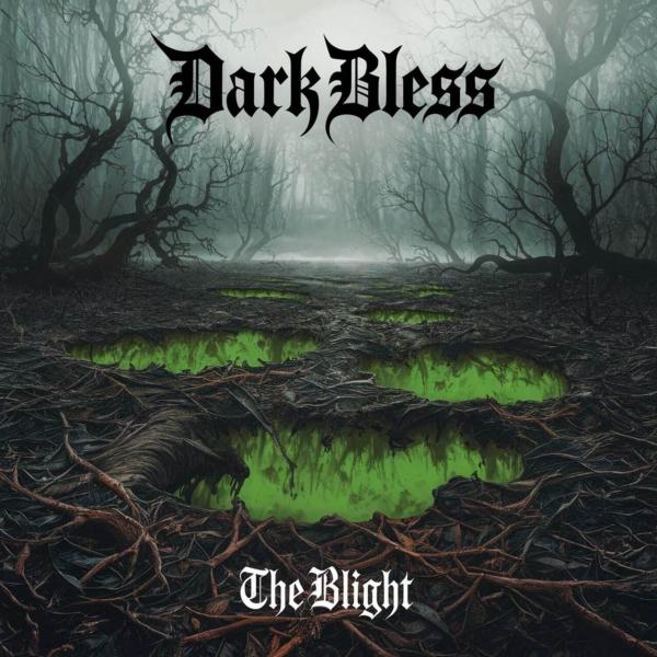 Dark Bless - The Blight