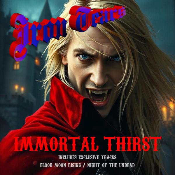 Iron Tears - Immortal Thirst (Single)