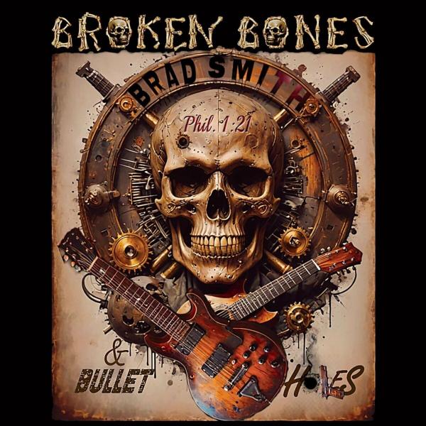 Brad Smith - Broken Bones And Bullet Holes