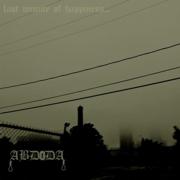 A Beautiful Day To Die Alone - Last Minute Of Happiness