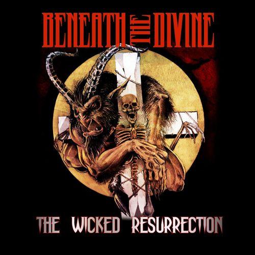 Beneath the Divine - The Wicked Ressurection