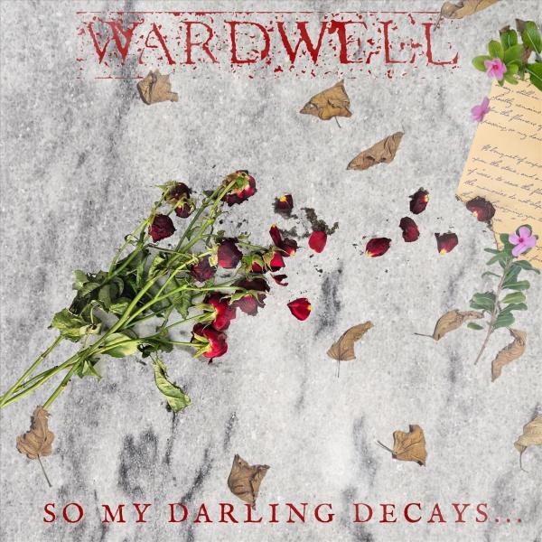 Wardwell - So My Darling Decays...