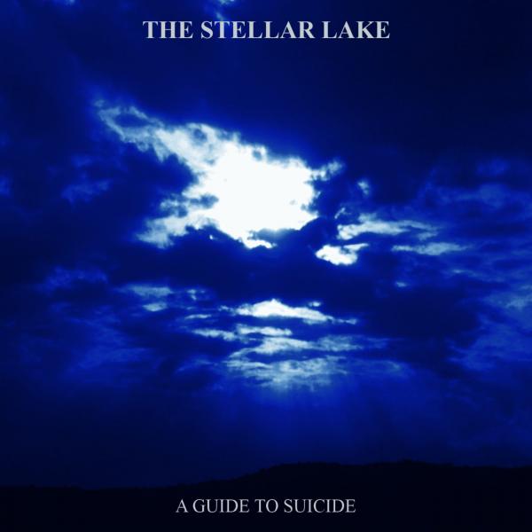 The Stellar Lake - A Guide To Suicide