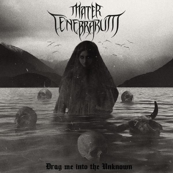 Mater Tenebrarum - Drag Me Into The Unknown