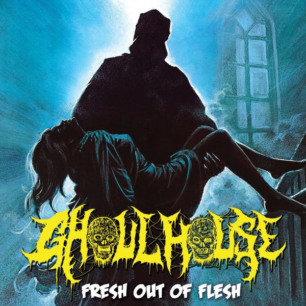 Ghoulhouse - Fresh Out Of Flesh