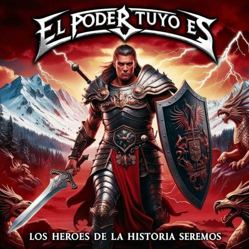 El poder tuyo es - Los Heroes de la Historia Seremos