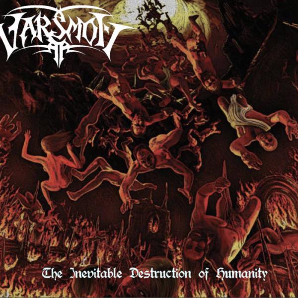 Varsmott - The Inevitable Destruction of Humanity