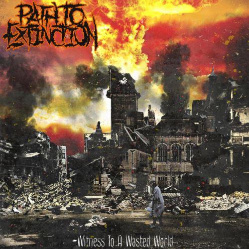 Path To Extinction - Witness To A Wasted World (EP)