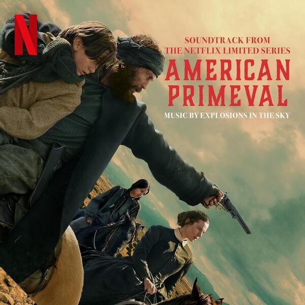 Explosions In The Sky - American Primeval (Soundtrack from the Netflix Series) (Loessless) (Hi-Res)