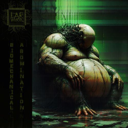 EarWorm - Biomechanical Abomination