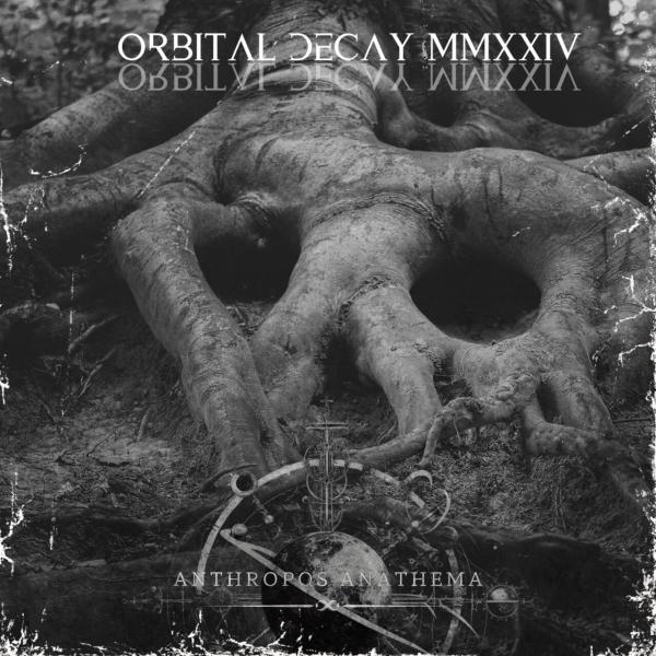 Orbital Decay MMXXIV - Anthropos Anathema