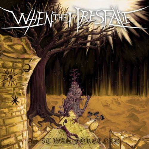 When The Fires Fade - As It Was Foretold