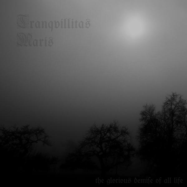 Tranqvillitas Maris - The Glorious Demise of All Life (Upconvert)