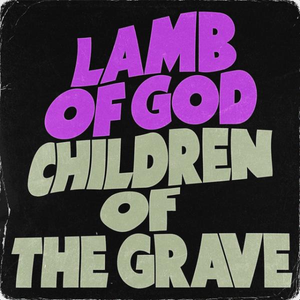 Lamb of God - Children of the Grave (Black Sabbath Cover) (Single)