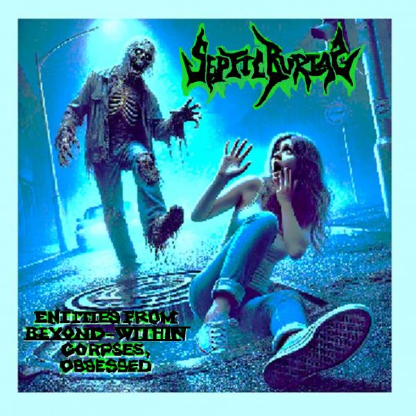 Septic Burial - Entities from Beyond - Within Corpses, Obsessed