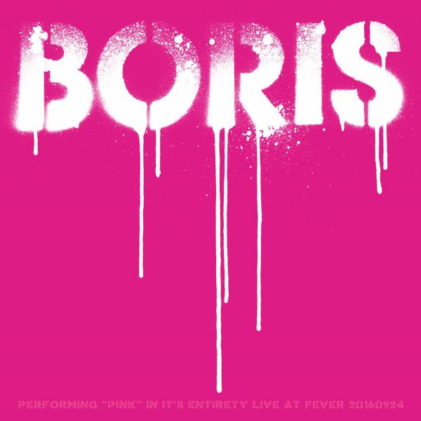 Boris - Performing Pink in Its Entirety-Live at Shindaita Fever 20160924 (20th Anniversary Edition 2025) (Live) (Lossless)