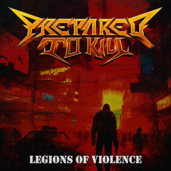 Prepared To Kill - Legions of Violence
