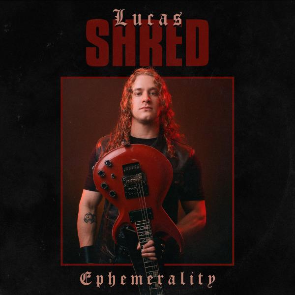 Lucas Shred - Ephemerality