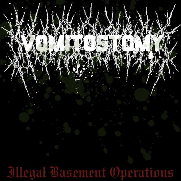 Vomitostomy - Illegal Basement Operations (EP)