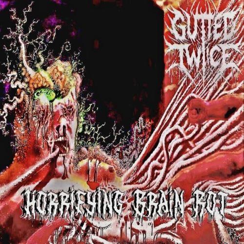 Gutted Twice - Horrifying Brain Rot (EP)