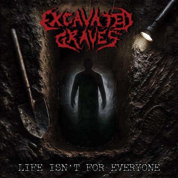 Excavated Graves - Life Isn't for Everyone (EP)