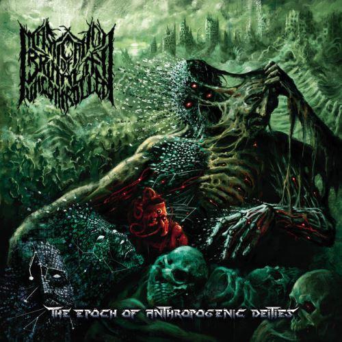 Mastication Of Brutality Uncontrolled - The Epoch Of Anthropogenic Deities