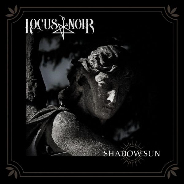 Locus Noir - Shadow Sun (Limited Edition) (Upconvert)