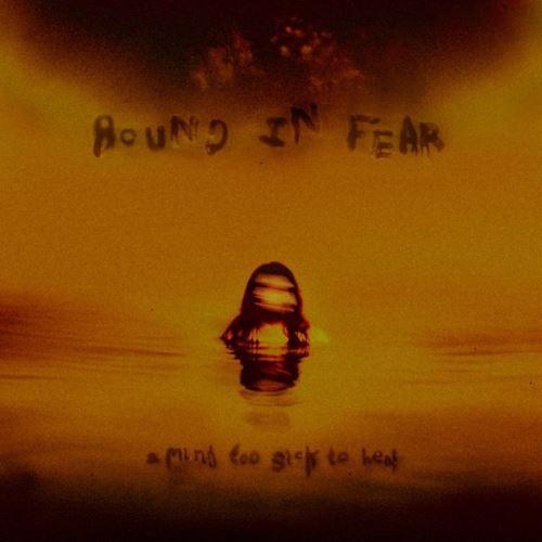 Bound In Fear - A Mind Too Sick To Heal
