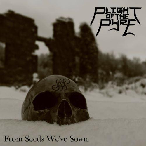 Plight Of The Pyre - From Seeds We've Sown