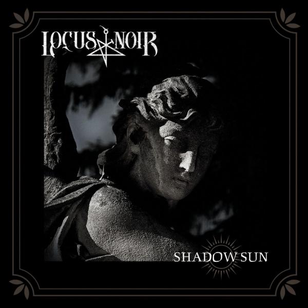Locus Noir - Shadow Sun (Limited Edition) (Lossless)