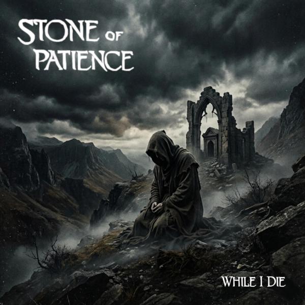 Stone Of Patience - While I Die